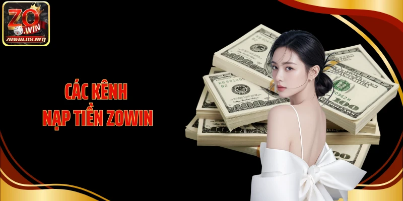 Các kênh nạp tiền Zowin