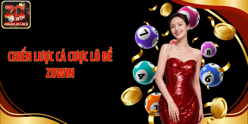 Chiến lược cá cược lô đề Zowin