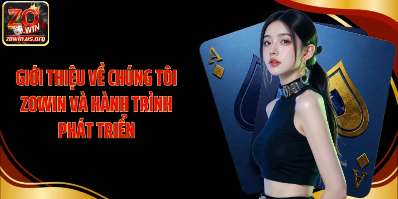 Giới thiệu về chúng tôi Zowin và hành trình phát triển